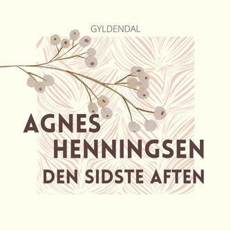 Agnes Henningsen (f. 1868): Den sidste aften