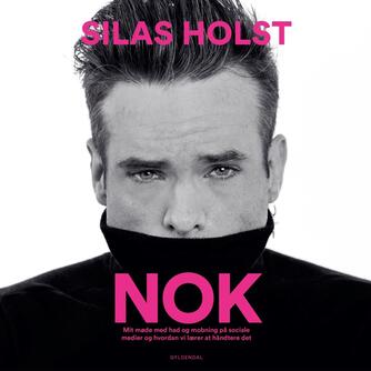 Silas Holst: Nok : mit møde med had og mobning på sociale medier, og hvordan vi lærer at håndtere det