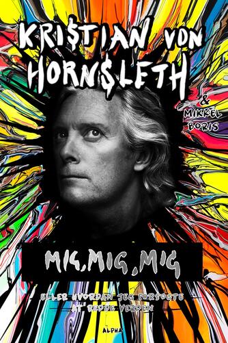 Kristian von Hornsleth: Mig, mig, mig