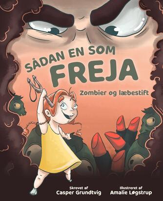 Casper Grundtvig: Sådan en som Freja - zombier og læbestift