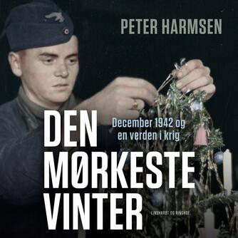 Peter Harmsen: Den mørkeste vinter : december 1942 og en verden i krig