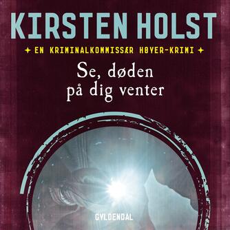 Kirsten Holst (f. 1936): Se, døden på dig venter