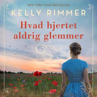 Kelly Rimmer: Hvad hjertet aldrig glemmer