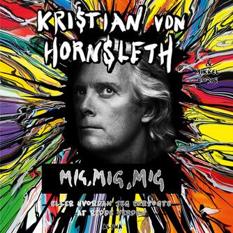 Kristian von Hornsleth: Mig, mig, mig