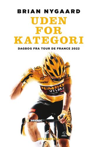 Brian Nygaard (f. 1974-07-26): Uden for kategori : dagbog fra Tour de France 2022