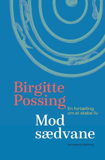 Birgitte Possing: Mod sædvane : en fortælling om at skabe liv