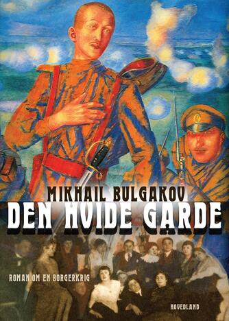 Michail Bulgakov: Den hvide garde : roman om en borgerkrig