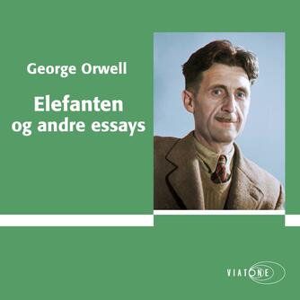 George Orwell: Elefanten og andre essays