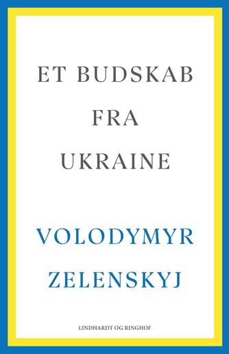 Volodymyr Zelensky: Et budskab fra Ukraine