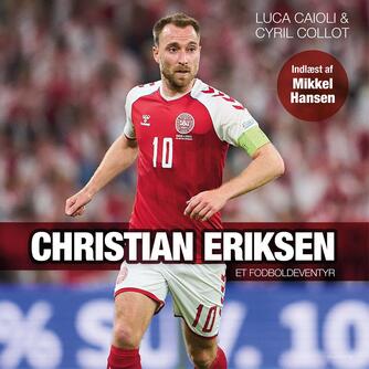 : Christian Eriksen : et fodboldeventyr