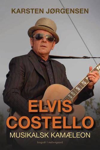 Karsten Jørgensen (f. 1955): Elvis Costello : musikalsk kamæleon : en biografi