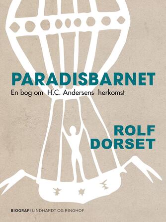 Rolf Dorset: Paradisbarnet : en bog om H.C. Andersens herkomst