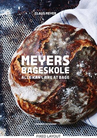 Claus Meyer: Meyers bageskole : alle kan lære at bage