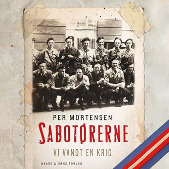 Per Mortensen (f. 1924): Sabotørerne : vi vandt en krig