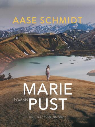 Aase Schmidt (f. 1935): Marie Pust : roman om en rejse