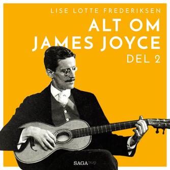 Lise Lotte Frederiksen (f. 1951): Alt om James Joyce. 2
