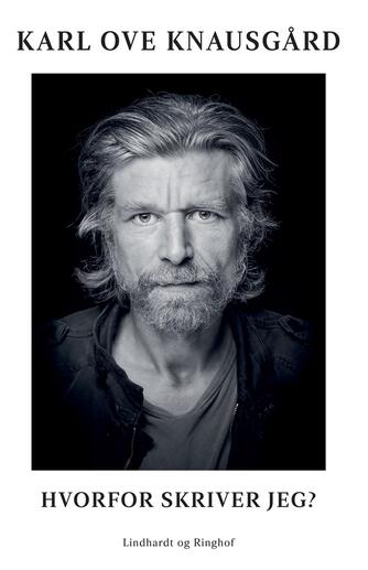 Karl Ove Knausgård: Hvorfor skriver jeg?