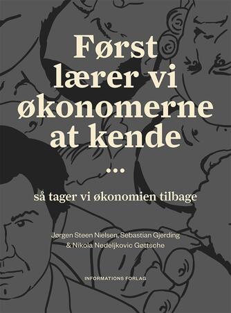 Sebastian Gjerding, Jørgen Steen Nielsen (f. 1952-06-04), Nikola Nedeljkovic Gøttsche: Først lærer vi økonomerne at kende -