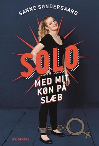 Sanne Søndergaard: Solo : med mit køn på slæb