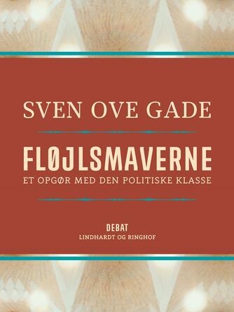 Sven Ove Gade: Fløjlsmaverne : et opgør med den politiske klasse