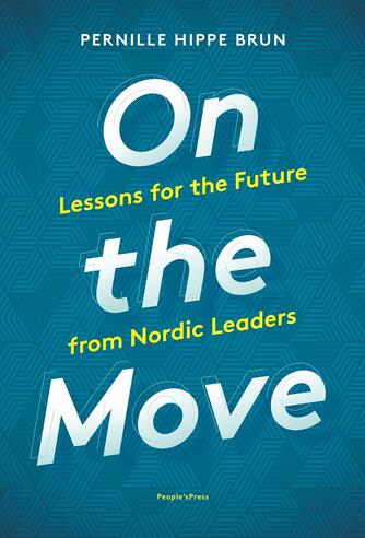 Pernille Hippe Brun: On the move : lessons for the future from Nordic leaders