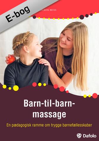 Line Calberg Neess: Barn-til-barn massage : en pædagogisk ramme om trygge børnefællesskaber