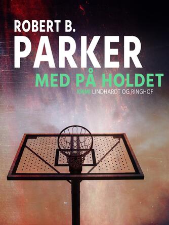 Robert B. Parker: Med på holdet : detektivroman