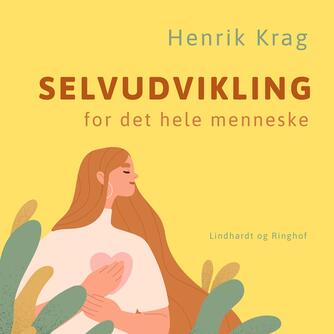 Henrik Krag: Selvudvikling for det hele menneske : fra men til og