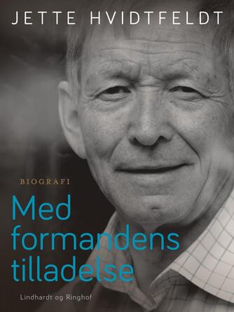 Jette Hvidtfeldt: Med formandens tilladelse : et portræt af Christian Mejdahl