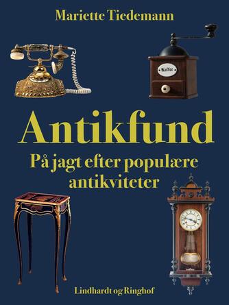 Mariette Tiedemann: Antikfund : på jagt efter populære antikviteter