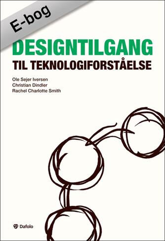 Christian Dindler, Rachel Charlotte Smith, Ole Sejer Iversen: En designtilgang til teknologiforståelse