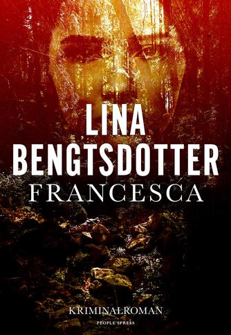 Lina Bengtsdotter (f. 1977): Francesca : kriminalroman