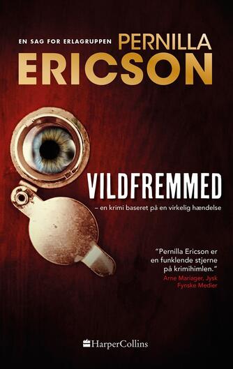Pernilla Ericson: Vildfremmed : en krimi baseret på en virkelig hændelse