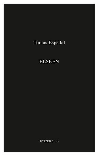 Tomas Espedal: Elsken