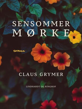 Claus Grymer: Sensommermørke : roman