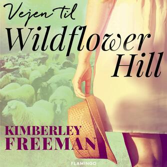 Kimberley Freeman: Vejen til Wildflower Hill