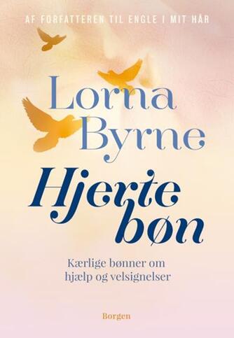 Lorna Byrne: Hjertebøn : kærlige bønner om hjælp og velsignelser