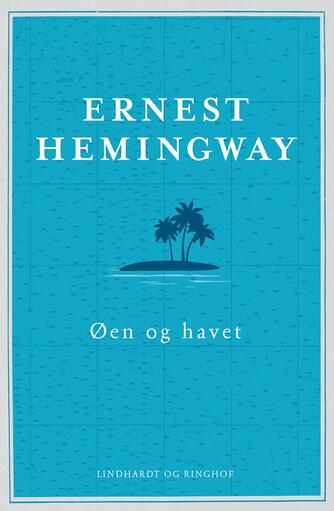 Ernest Hemingway: Øen og havet