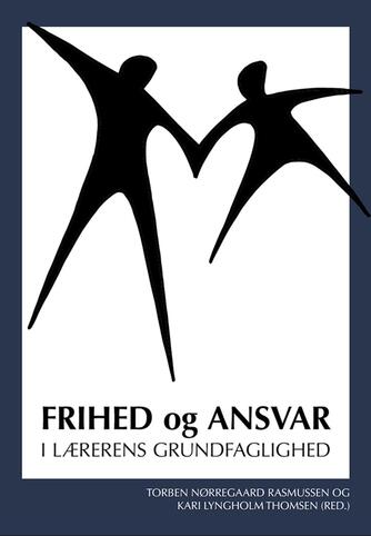 : Frihed og ansvar i lærerens grundfaglighed