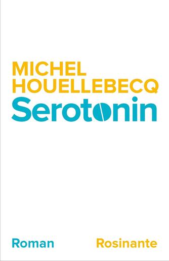 Michel Houellebecq: Serotonin : roman