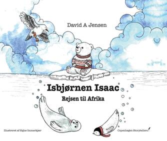 David A. Jensen: Isbjørnen Isaac : rejsen til Afrika