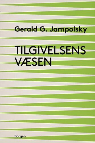 Gerald G. Jampolsky: Tilgivelsens væsen