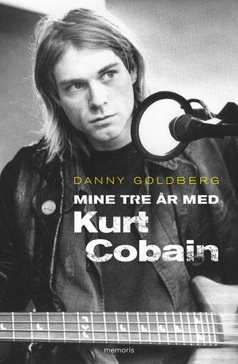 Danny Goldberg: Mine tre år med Kurt Cobain
