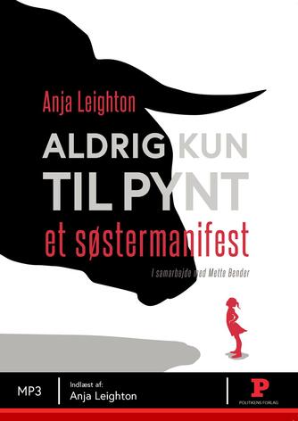 Anja Leighton: Aldrig kun til pynt : et søstermanifest