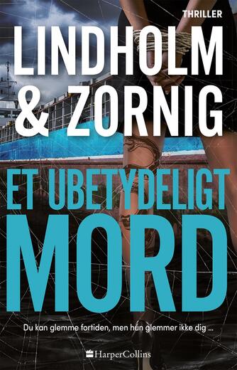 Mikael R. Lindholm (f. 1961), Lisbeth Zornig Andersen (f. 1968): Et ubetydeligt mord : thriller