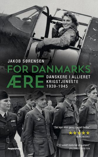 Jakob Sørensen (f. 1973): For Danmarks ære : danskere i allieret krigstjeneste 1939-1945