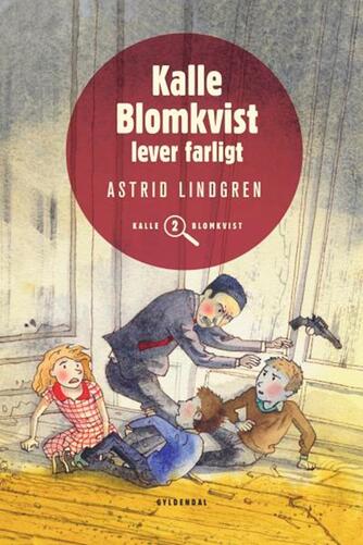 Astrid Lindgren: Kalle Blomkvist lever farligt (Ved Kina Bodenhoff)