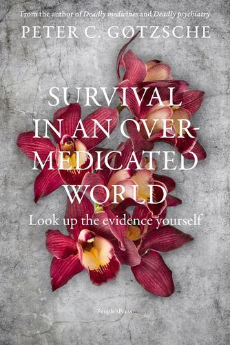 Peter C. Gøtzsche: Survival in an overmedicated world : look up the evidence yourself