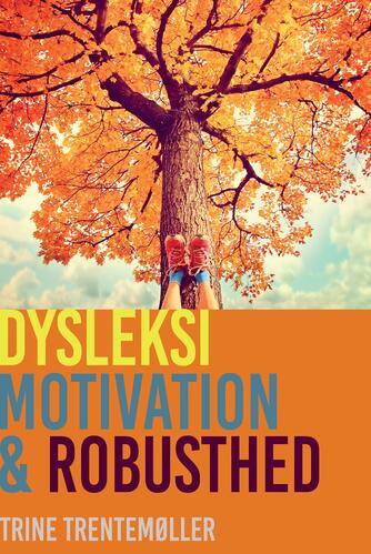 Trine Trentemøller: Dysleksi, motivation og robusthed