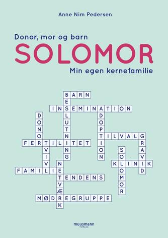 Anne Nim Pedersen (f. 1977): Solomor : donor, mor og barn : min egen kernefamilie